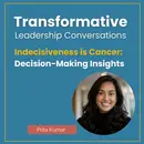 Indecisiveness is Cancer: Decision-Making Insights with Prita Kumar
