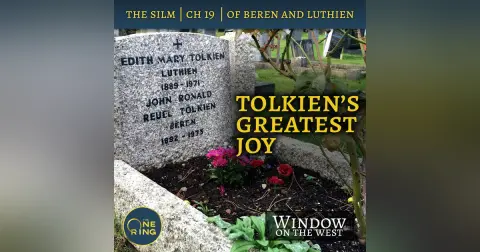 34. Tolkien’s Greatest Joy – Of Beren and Luthien Intro – The Silmarillion – 23