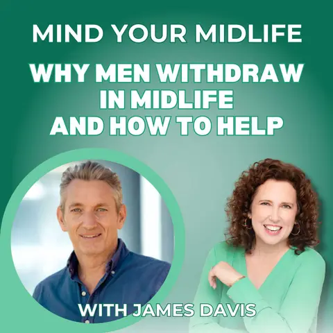 105. Why Men Withdraw in Midlife and How to Help, with James Davis