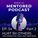 Ep. 34 Hurt By Others (Part Two)