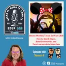 180: Disney World & Taylor Swift on L&D: How to Spark Magic, Build Community, and Turn Learners into Superfans