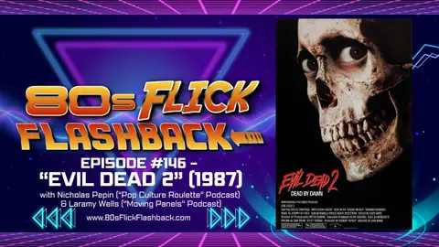 #147 - "Evil Dead 2" with Nicholas Pepin & Laramy Wells