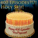 e400. 400 Episodes?!?! Holy $#!†!