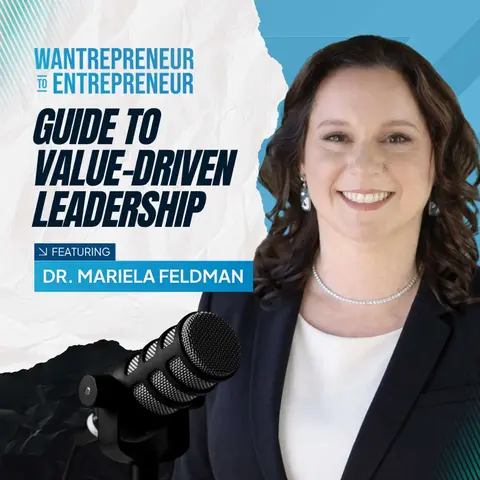 1541: Building Harmony: A Founder's Guide to Value-Driven Leadership w/ Dr. Mariela Feldman