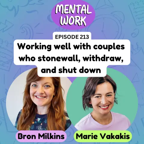Working well with couples who stonewall, withdraw, and shut down (with Marie Vakakis)