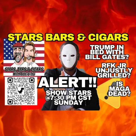STARS BARS & CIGARS E96 "IS MAGA OFFICIALLY DEAD"