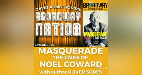 Episode 125: MASQUERADE — THE LIVES OF NOEL COWARD