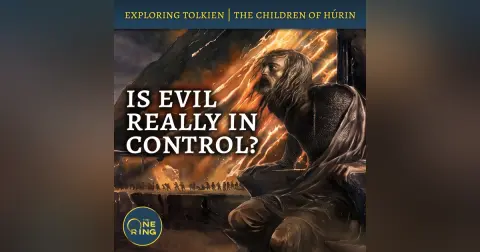 166. Is Evil Really in Control? : Children of Húrin #4