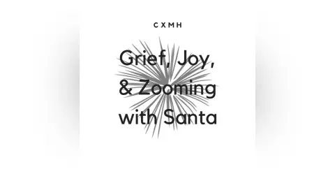 Holidays 2020: Grief, Joy, & Zooming with Santa