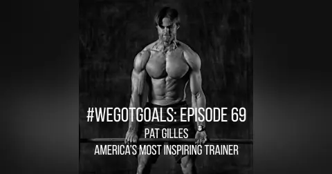 Why Pat Gilles, America's Most Inspiring Trainer, Turned Down Pro Sports to Help Others Achieve Their Goals