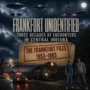 Frankfort Unidentified — UFOs Over Central Indiana