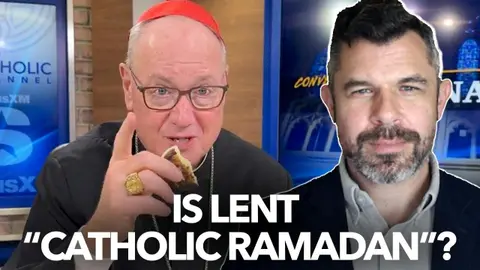 1183: FAIL: Lent is our Catholic Ramadan says Cardinal Dolan