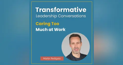 Caring Too Much at Work with Martin Redigolo