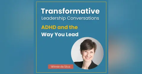 ADHD and the Way You Lead with Winnie da Silva