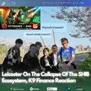 Leicester On The Collapse Of The #SHIB Ecosystem, K9 Finance Reaction To Recent Problems (OOC)
