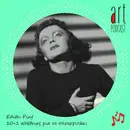 Art Podcast 199: Edith Piaf | 10+1 αλήθειες για το σπουργιτάκι