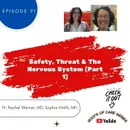 91  I Safety, Threat & The Nervous System (Part 1)