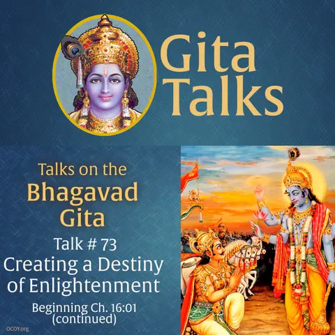 Gita Talk 73–Create a Destiny of Enlightenment