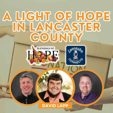A Light of Hope in Lancaster County Featuring David Lapp: Episode 157