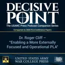 Decisive Point Podcast – Ep 3-29 – Dr. Roger Cliff – Enabling a More Externally Focused and Operational PLA – 2020 PLA Conference Papers