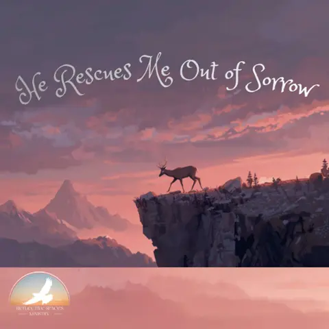 He Rescues Me Out of Sorrow
