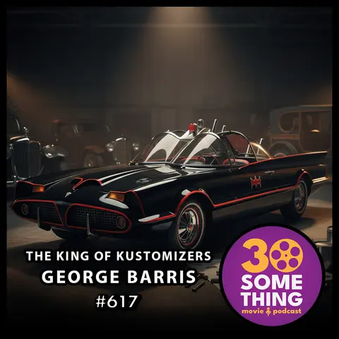 617: "The King of Kustomizers - George Barris"