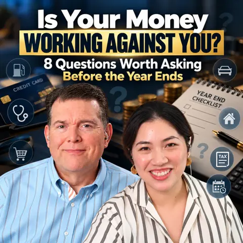 Is Your Money Working Against You? 8 Questions Worth Asking Before the Year Ends