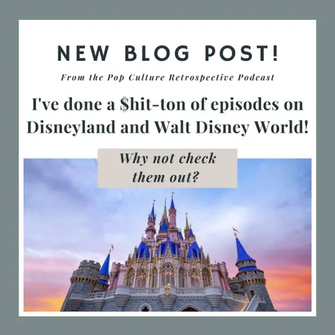 Did you know I have done a bunch of episodes about Walt Disney World and Disneyland?  You can find them all right here!
