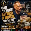Can Anyone Afford a House Anymore? Mark Greaves Returns Pt. 2 | NFNP 2x26