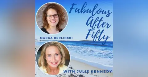 FABULOUS AFTER FIFTY! EPISODE 132 – MARGA BERLINSKI -Intimacy beyond the bedroom…