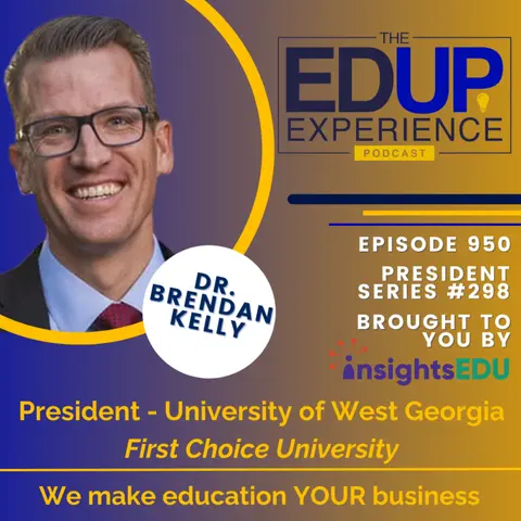 950: First Choice University - with Dr. Brendan Kelly, President, University of West Georgia