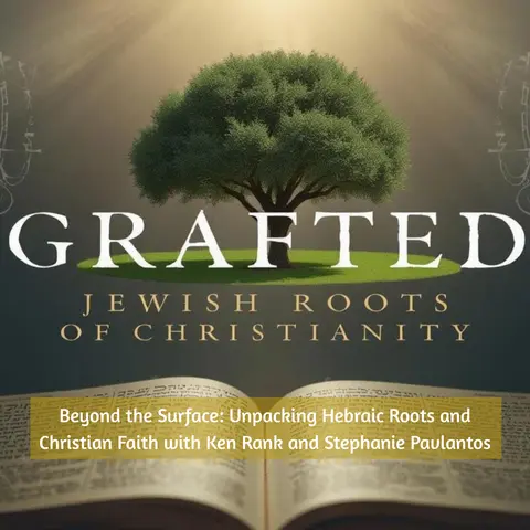 Beyond the Surface: Unpacking Hebraic Roots and Christian Faith with Ken Rank