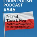 #546 Poland Then & Now: An 18-Year Perspective on Independence Day