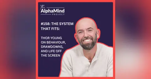 #158: The System That Fits: Thor Young on Behaviour, Drawdowns, and Life Off the Screen