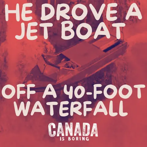 He Drove a Jet Boat Off a 40-Foot Waterfall