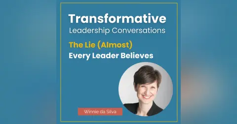 The Lie (Almost) Every Leader Believes with Winnie da Silva