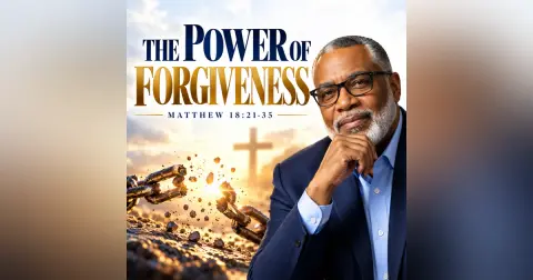 The Power of Forgiveness | Matthew 18 Sermon