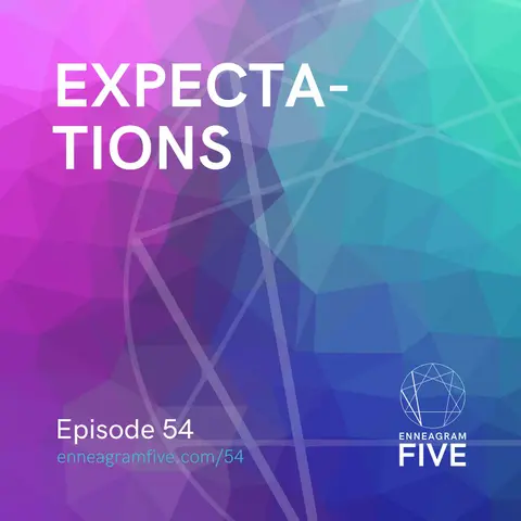 Expectations: What do we expect from ourselves and others as an Enneagram 5?