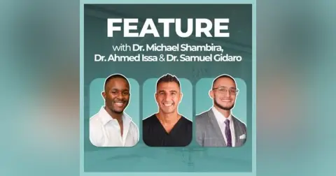 Feature #100: Mastering Patient Care & Expectations with Dr Sam Gidaro