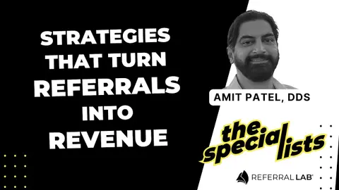 Special List #14: Strategies That Turn Referrals Into Revenue with Dr. Amit Patel