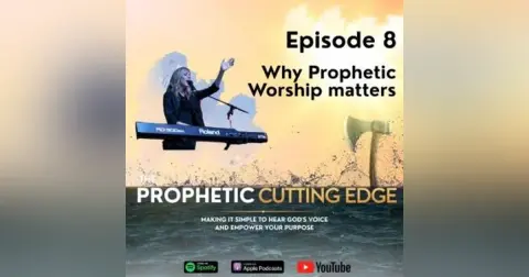 Episode 8 – Why Prophetic Worship matters