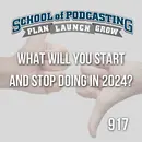Your Podcast: What Will You Start and Stop Doing in 2024?