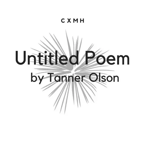 Bonus! "Untitled Poem" by Tanner Olson