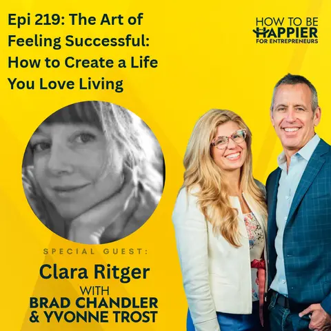 Epi 219: The Art of Feeling Successful: How to Create a Life You Love Living | Clara Ritger