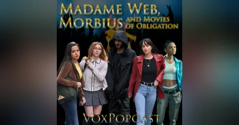 e307. Madame Web, Morbius, and Movies of Obligation