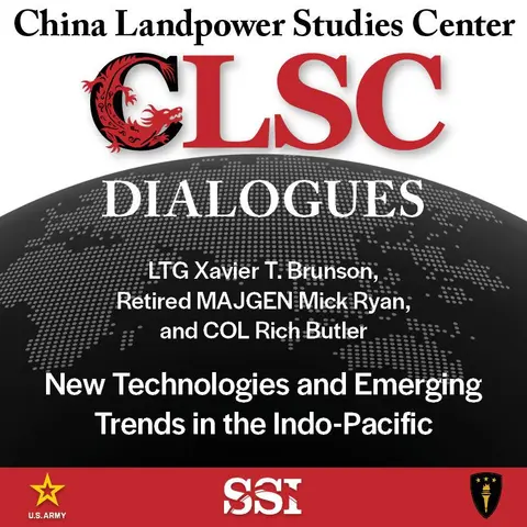 CLSC Dialogues – Ep 1 – LTG Xavier T. Brunson, Retired MAJGEN Mick Ryan, and COL Rich Butler – New Technologies and Emerging Trends in the Indo-Pacific
