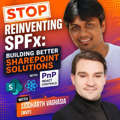 Stop Reinventing SPFx- Building Better SharePoint Solutions with PnP React Controls with Siddharth Vaghasia [MVP]