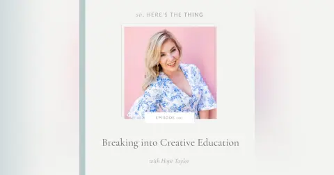 Episode 001: Breaking into Creative Education with Hope Taylor