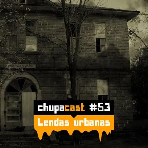 Episódio #53 – Lendas urbanas