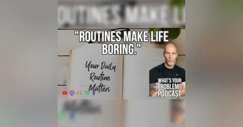 843. Routines Create More Freedom & Flexibility, Not Less.